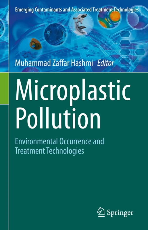 Microplastic Pollution: Environmental Occurrence and Treatment Technologies (Emerging Contaminants and Associated Treatment Technologies)
