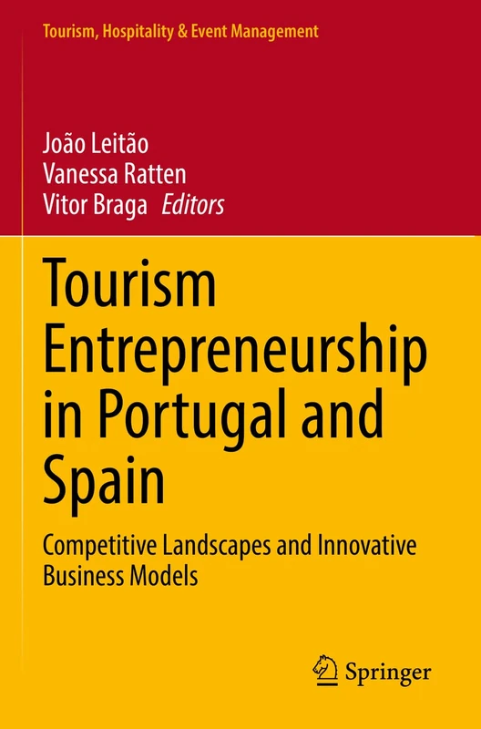 Tourism Entrepreneurship in Portugal and Spain: Competitive Landscapes and Innovative Business Models (Tourism, Hospitality & Event Management)