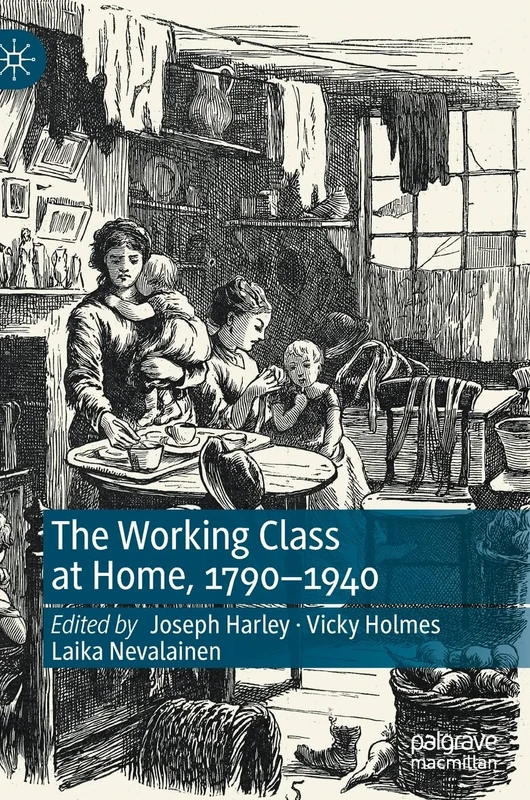 The Working Class at Home, 1790–1940