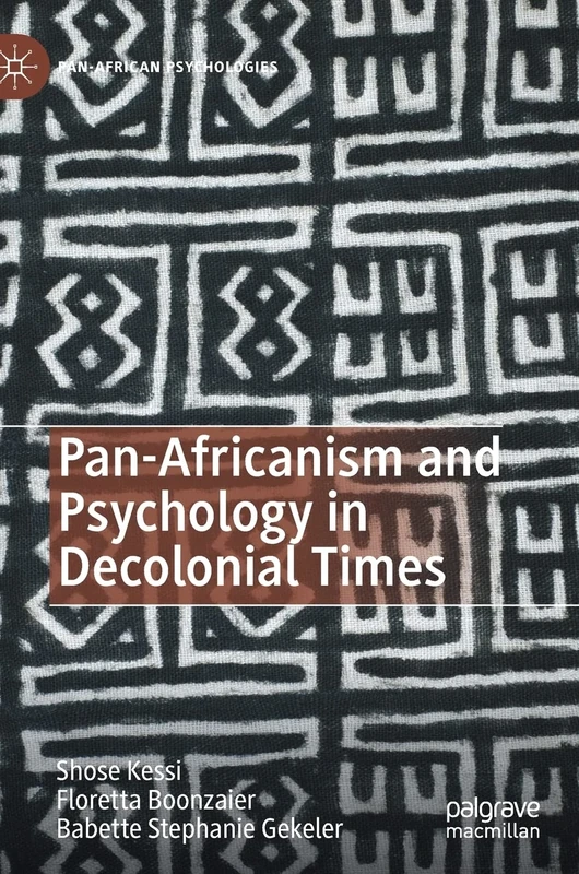 Pan-Africanism and Psychology in Decolonial Times (Pan-African Psychologies)