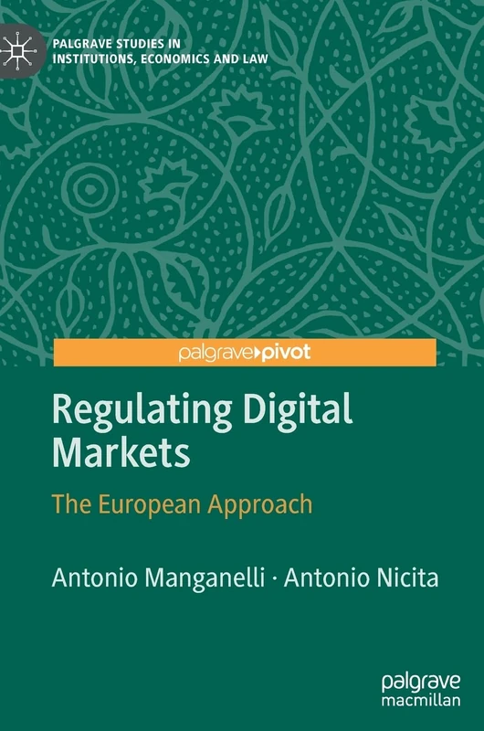 Regulating Digital Markets: The European Approach (Palgrave Studies in Institutions, Economics and Law) - Image 1