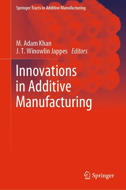 Innovations in Additive Manufacturing (Springer Tracts in Additive Manufacturing)