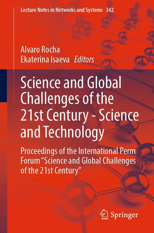 Science and Global Challenges of the 21st Century - Science and Technology: Proceedings of the International Perm Forum “Science and Global Challenges ... (Lecture Notes in Networks and Systems, 342)