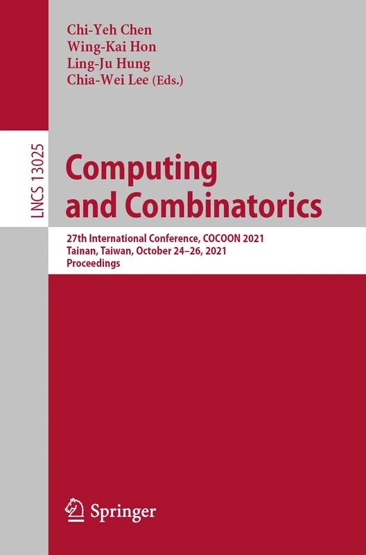 Computing and Combinatorics: 27th International Conference, COCOON 2021, Tainan, Taiwan, October 24–26, 2021, Proceedings: 13025 (Lecture Notes in Computer Science, 13025)