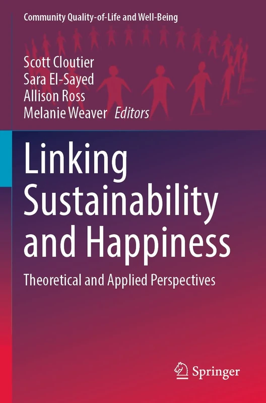 Linking Sustainability and Happiness: Theoretical and Applied Perspectives (Community Quality-of-Life and Well-Being)