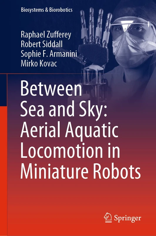 Between Sea and Sky: Aerial Aquatic Locomotion in Miniature Robots: 29 (Biosystems & Biorobotics, 29)