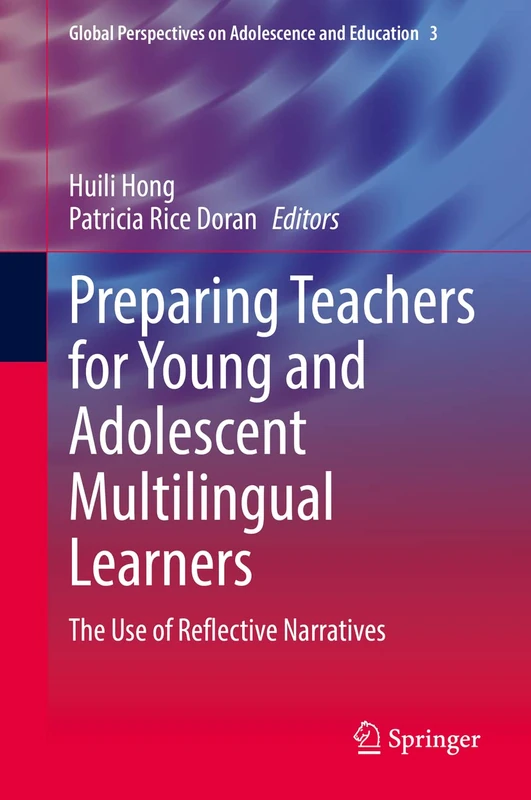 Preparing Teachers for Young and Adolescent Multilingual Learners: The Use of Reflective Narratives: 3 (Global Perspectives on Adolescence and Education, 3)
