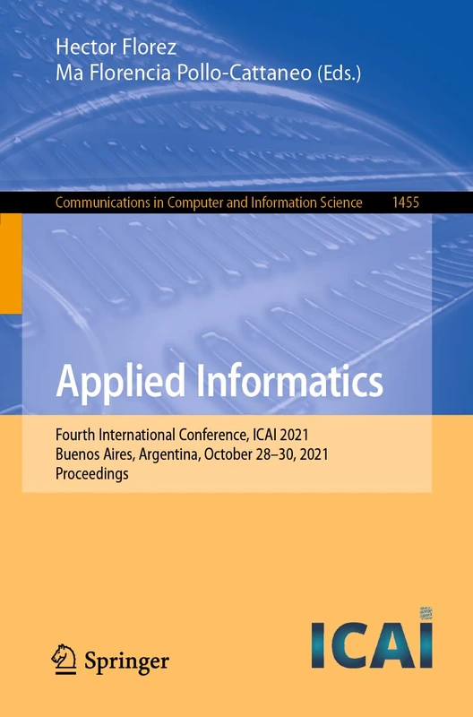 Applied Informatics: Fourth International Conference, ICAI 2021, Buenos Aires, Argentina, October 28–30, 2021, Proceedings: 1455 (Communications in Computer and Information Science, 1455)