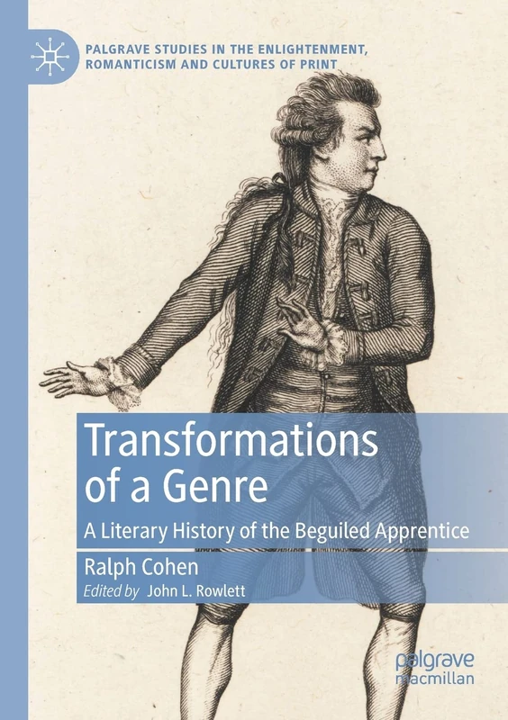 Transformations of a Genre: A Literary History of the Beguiled Apprentice (Palgrave Studies in the Enlightenment, Romanticism and Cultures of Print)