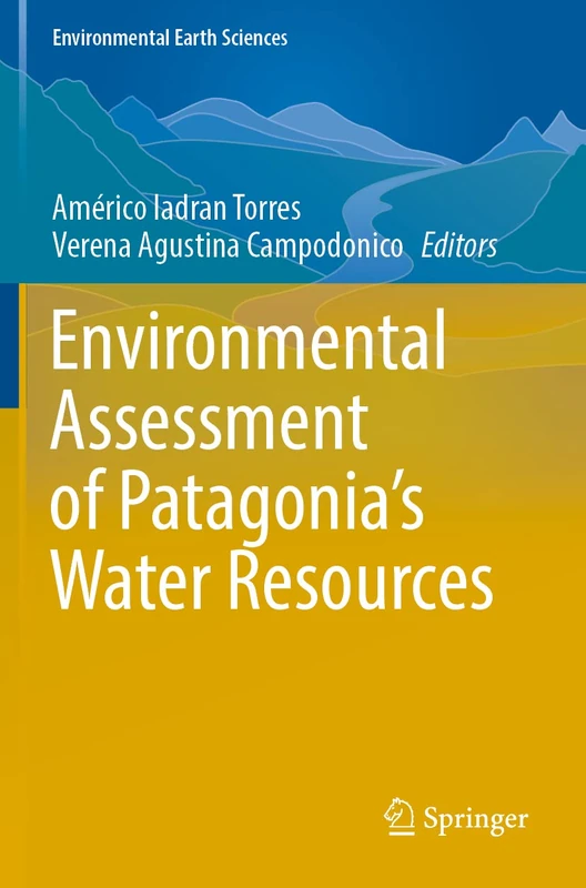 Environmental Assessment of Patagonia's Water Resources (Environmental Earth Sciences)