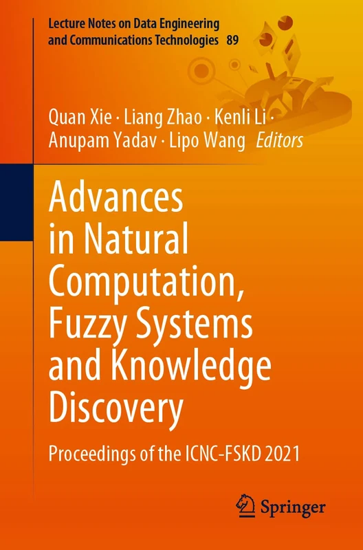 Advances in Natural Computation, Fuzzy Systems and Knowledge Discovery: Proceedings of the ICNC-FSKD 2021: 89 (Lecture Notes on Data Engineering and Communications Technologies, 89)