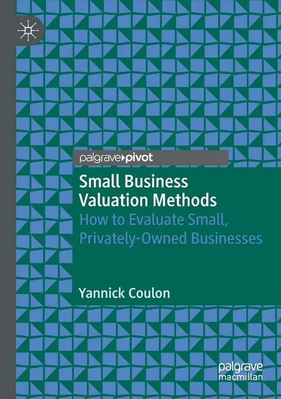 Small Business Valuation Methods: How to Evaluate Small, Privately-Owned Businesses