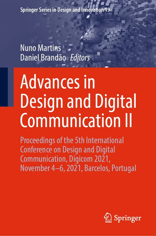 Advances in Design and Digital Communication II: Proceedings of the 5th International Conference on Design and Digital Communication, Digicom 2021, ... Series in Design and Innovation, 19)