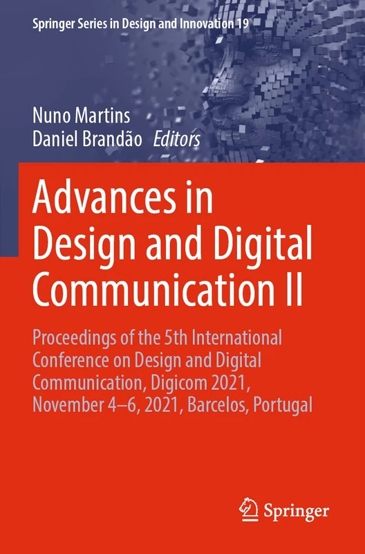 Advances in Design and Digital Communication II: Proceedings of the 5th International Conference on Design and Digital Communication, Digicom 2021, ... Series in Design and Innovation, 19)