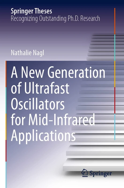 A New Generation of Ultrafast Oscillators for Mid-Infrared Applications (Springer Theses)