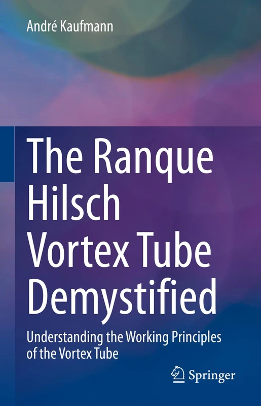The Ranque Hilsch Vortex Tube Demystified: Understanding the Working Principles of the Vortex Tube - Image 1