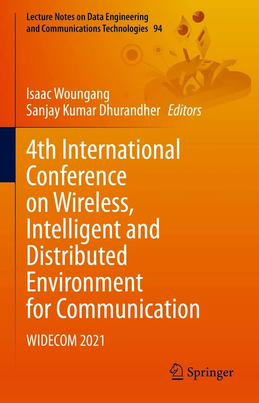 4th International Conference on Wireless, Intelligent and Distributed Environment for Communication: WIDECOM 2021: 94 (Lecture Notes on Data Engineering and Communications Technologies, 94)
