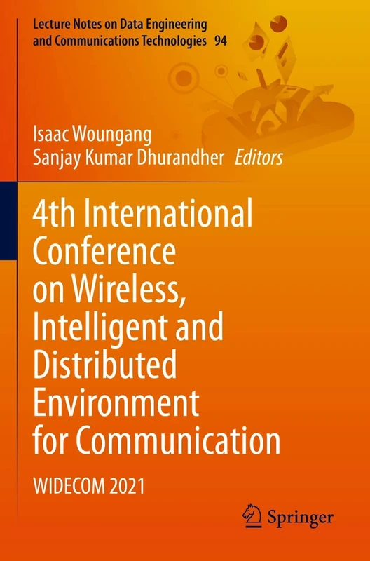 4th International Conference on Wireless, Intelligent and Distributed Environment for Communication: WIDECOM 2021: 94 (Lecture Notes on Data Engineering and Communications Technologies, 94)