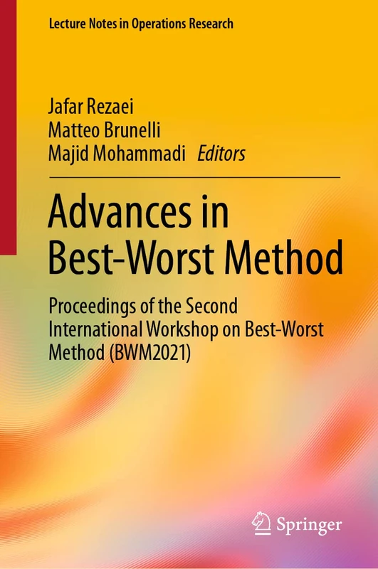 Advances in Best-Worst Method: Proceedings of the Second International Workshop on Best-Worst Method (BWM2021) (Lecture Notes in Operations Research)