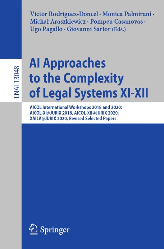 AI Approaches to the Complexity of Legal Systems XI-XII: AICOL International Workshops 2018 and 2020: AICOL-XI@JURIX 2018, AICOL-XII@JURIX 2020, ... (Lecture Notes in Computer Science, 13048)