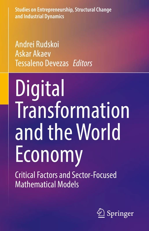 Digital Transformation and the World Economy: Critical Factors and Sector-Focused Mathematical Models (Studies on Entrepreneurship, Structural Change and Industrial Dynamics)