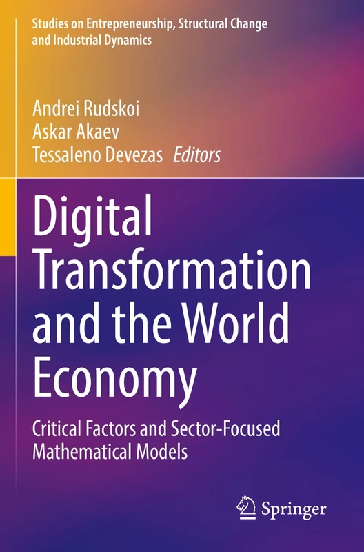Digital Transformation and the World Economy: Critical Factors and Sector-Focused Mathematical Models (Studies on Entrepreneurship, Structural Change and Industrial Dynamics)
