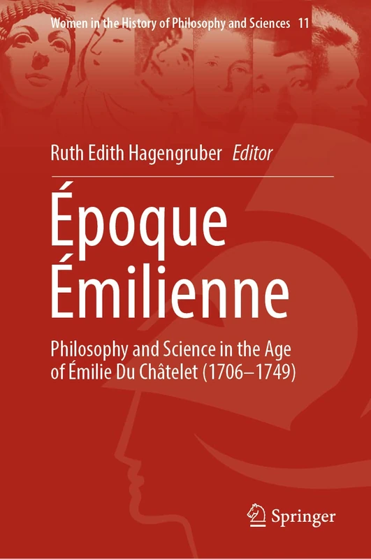 Époque Émilienne: Philosophy and Science in the Age of Émilie Du Châtelet (1706-1749): 11 (Women in the History of Philosophy and Sciences, 11)