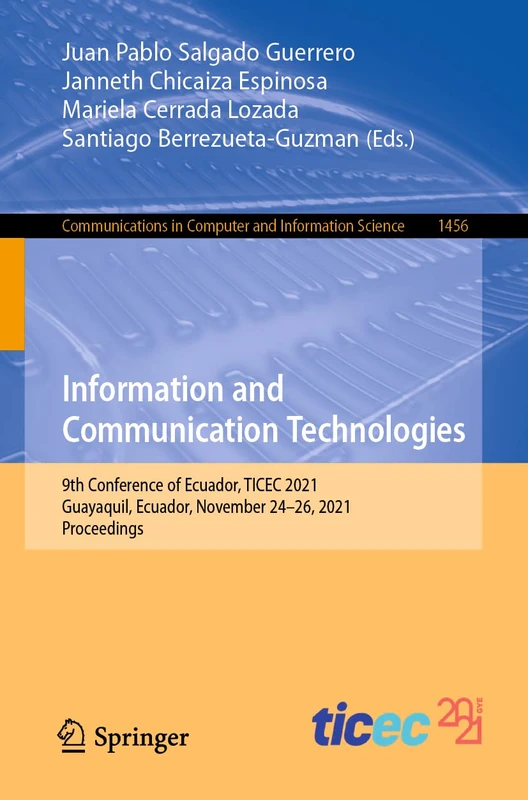 Information and Communication Technologies: 9th Conference of Ecuador, TICEC 2021, Guayaquil, Ecuador, November 24–26, 2021, Proceedings: 1456 ... in Computer and Information Science, 1456)