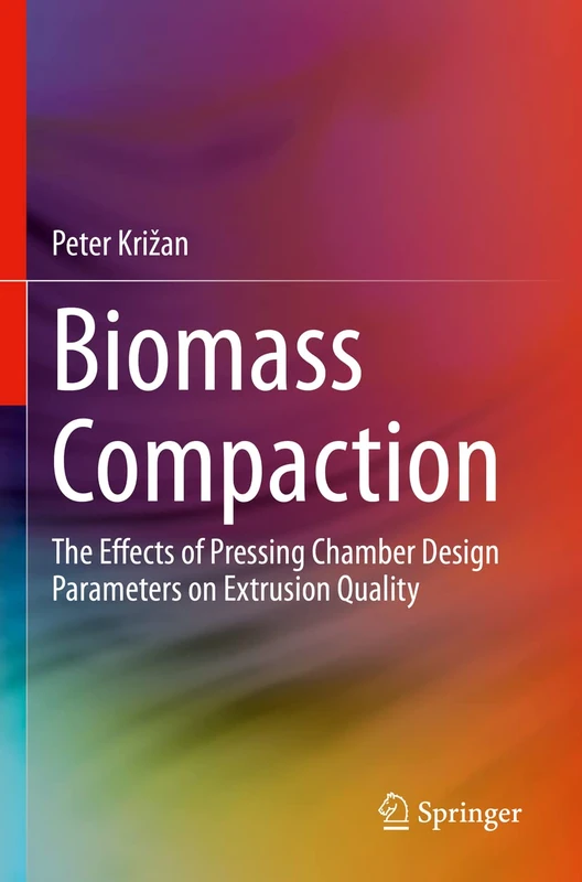 Biomass Compaction: The Effects of Pressing Chamber Design Parameters on Extrusion Quality