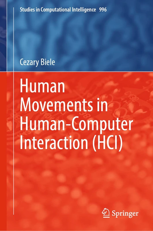 Human Movements in Human-Computer Interaction (HCI): 996 (Studies in Computational Intelligence, 996)