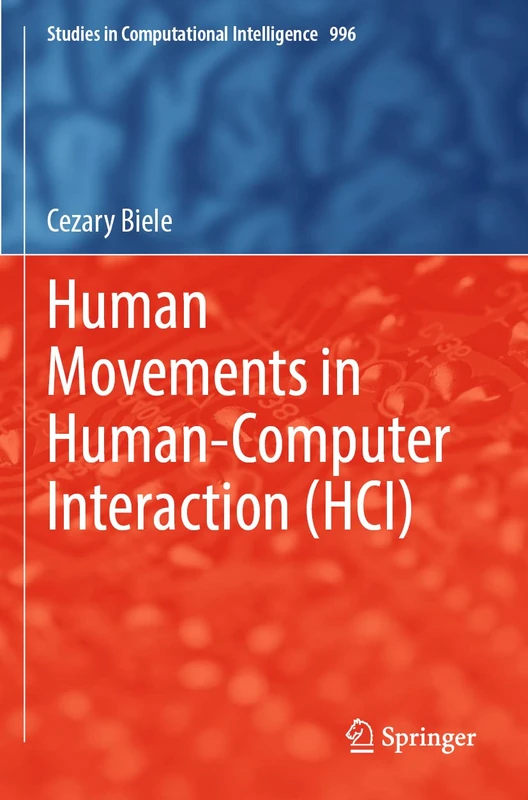Human Movements in Human-Computer Interaction (HCI): 996 (Studies in Computational Intelligence, 996)