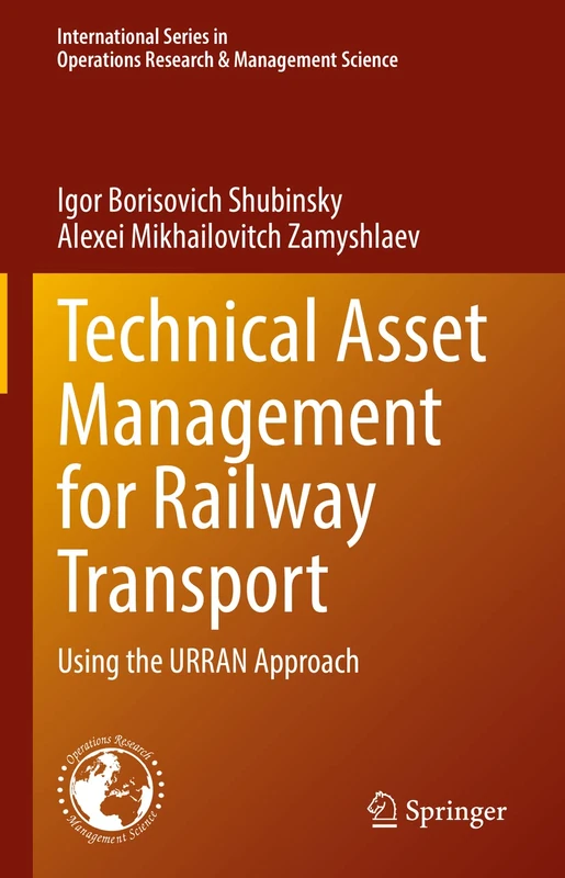 Technical Asset Management for Railway Transport: Using the URRAN Approach: 322 (International Series in Operations Research & Management Science, 322)