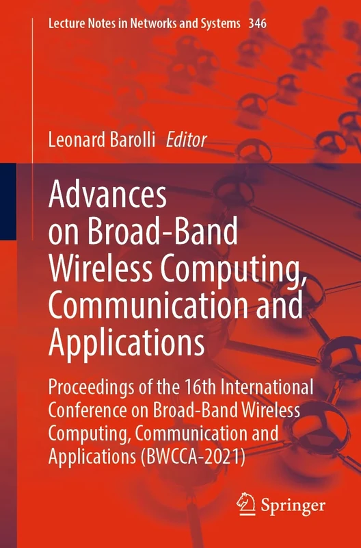 Advances on Broad-Band Wireless Computing, Communication and Applications: Proceedings of the 16th International Conference on Broad-Band Wireless ... (Lecture Notes in Networks and Systems, 346)