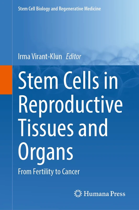 Stem Cells in Reproductive Tissues and Organs: From Fertility to Cancer: 70 (Stem Cell Biology and Regenerative Medicine, 70)
