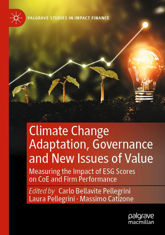 Climate Change Adaptation, Governance and New Issues of Value: Measuring the Impact of ESG Scores on CoE and Firm Performance (Palgrave Studies in Impact Finance)