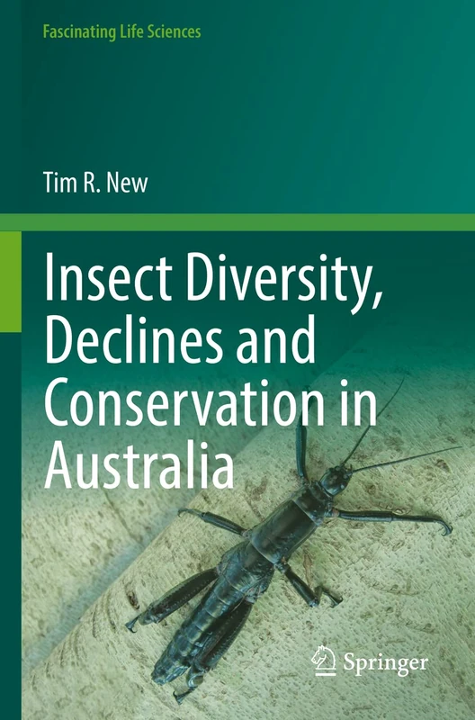 Insect Diversity, Declines and Conservation in Australia (Fascinating Life Sciences)