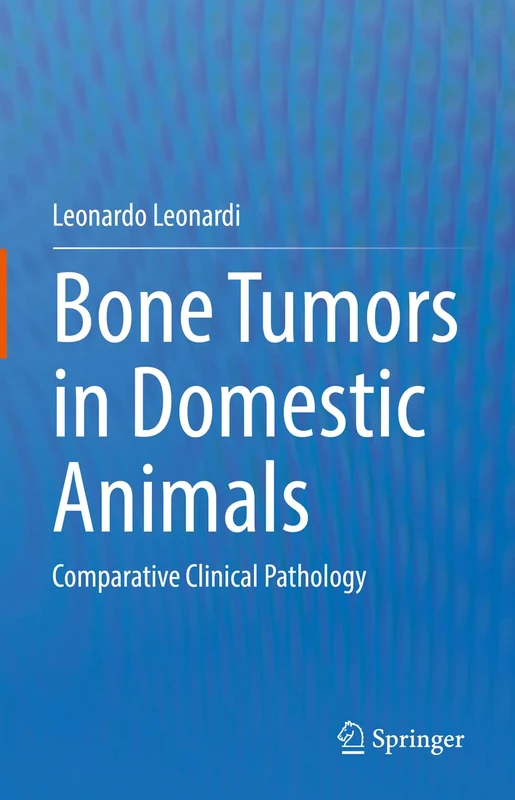 Bone Tumors in Domestic Animals: Comparative Clinical Pathology