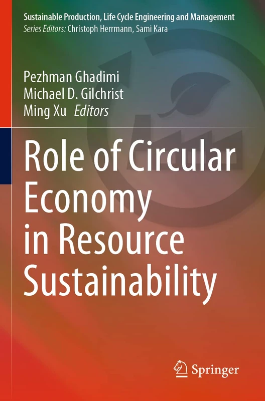 Role of Circular Economy in Resource Sustainability (Sustainable Production, Life Cycle Engineering and Management)