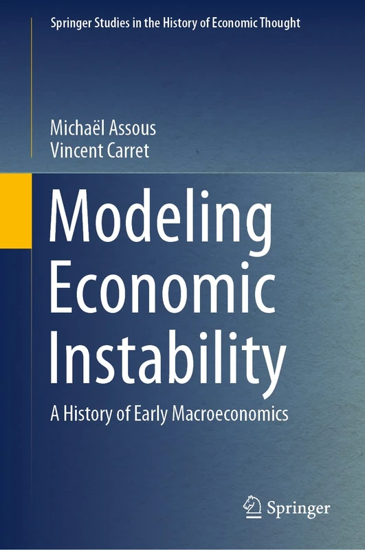 Modeling Economic Instability: A History of Early Macroeconomics (Springer Studies in the History of Economic Thought)