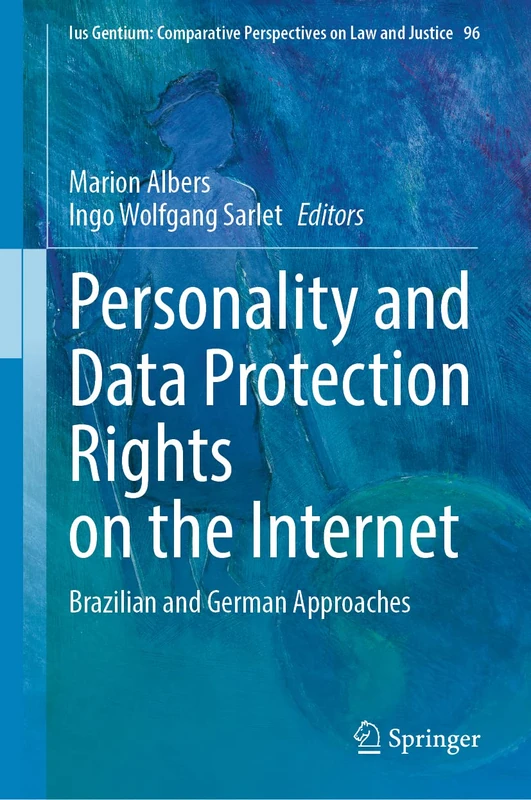 Personality and Data Protection Rights on the Internet: Brazilian and German Approaches: 96 (Ius Gentium: Comparative Perspectives on Law and Justice, 96)