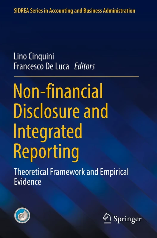 Non-financial Disclosure and Integrated Reporting: Theoretical Framework and Empirical Evidence (SIDREA Series in Accounting and Business Administration)