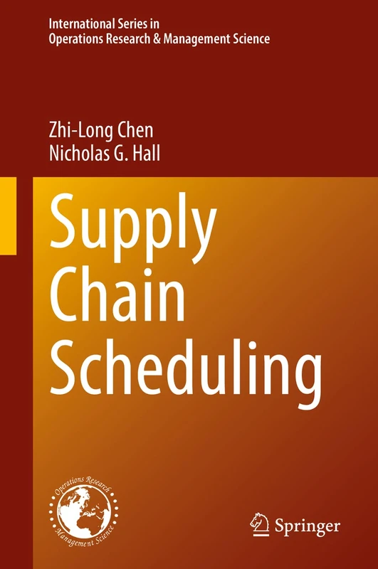 Supply Chain Scheduling: 323 (International Series in Operations Research & Management Science, 323)