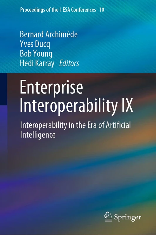 Enterprise Interoperability IX: Interoperability in the Era of Artificial Intelligence: 10 (Proceedings of the I-ESA Conferences, 10)