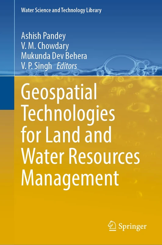 Geospatial Technologies for Land and Water Resources Management: 103 (Water Science and Technology Library, 103)