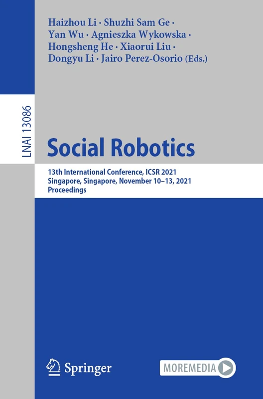 Social Robotics: 13th International Conference, ICSR 2021, Singapore, Singapore, November 10–13, 2021, Proceedings: 13086 (Lecture Notes in Computer Science, 13086)