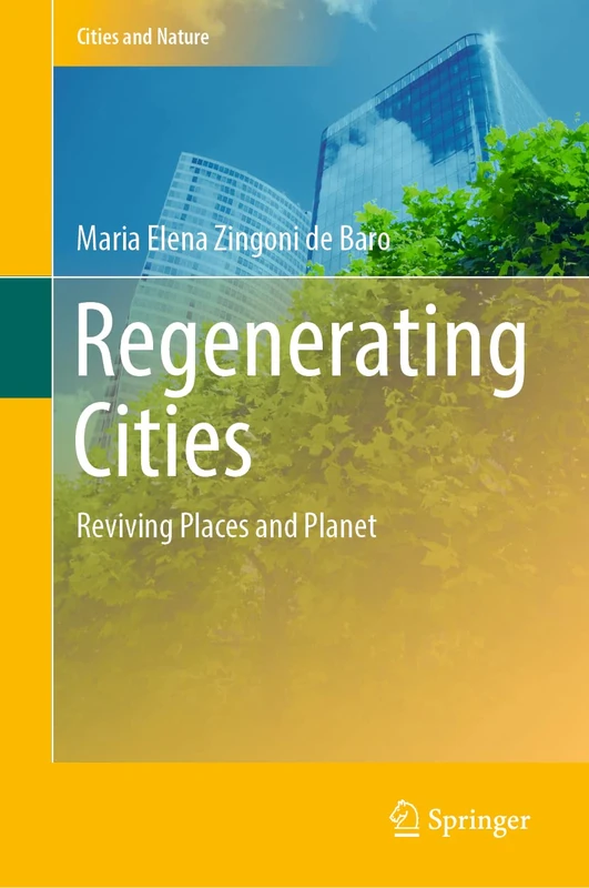Regenerating Cities: Reviving Places and Planet (Cities and Nature)