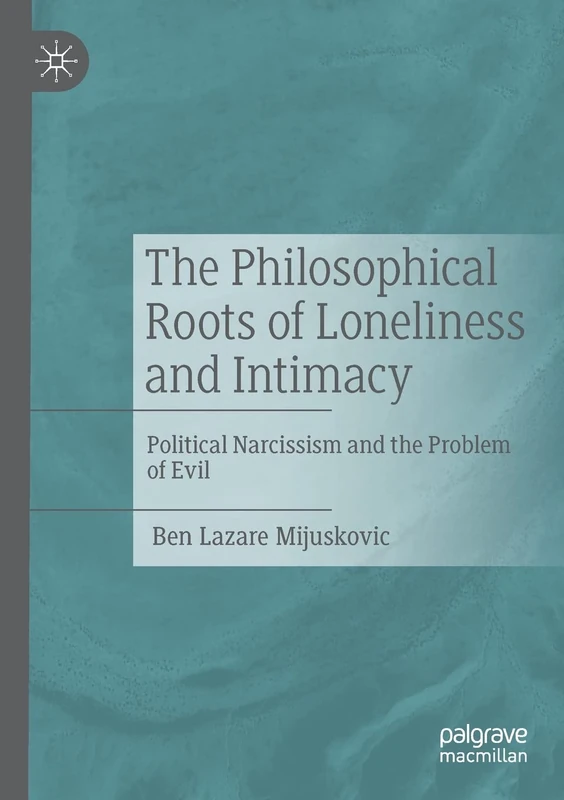 The Philosophical Roots of Loneliness and Intimacy: Political Narcissism and the Problem of Evil