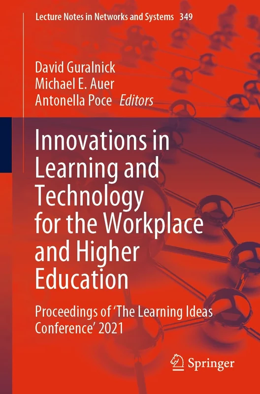 Innovations in Learning and Technology for the Workplace and Higher Education: Proceedings of ‘The Learning Ideas Conference’ 2021: 349 (Lecture Notes in Networks and Systems, 349)