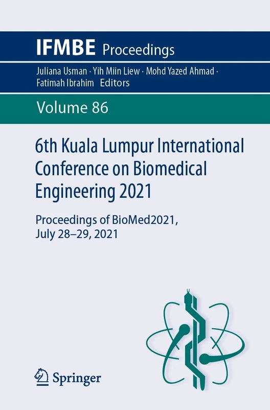 6th Kuala Lumpur International Conference on Biomedical Engineering 2021: Proceedings of BioMed2021, July 28-29, 2021: 86 (IFMBE Proceedings, 86)