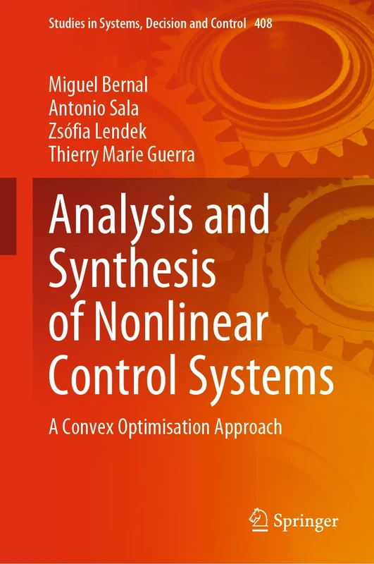 Analysis and Synthesis of Nonlinear Control Systems: A Convex Optimisation Approach: 408 (Studies in Systems, Decision and Control, 408)